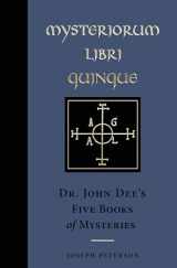 9781578638222-1578638224-Mysteriorum Libri Quinque: Dr. John Dee's Five Books of Mysteries (Ankh Editions)