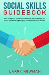 9781698981666-169898166X-Social Skills Guidebook: How to Improve Your Communications, Relationships, and Self-Confidence by Managing Shyness and Social Anxiety