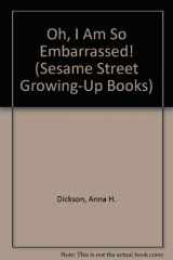 9780307620279-0307620271-Oh, I Am So Embarrassed! (Sesame Street Growing-up Books)