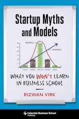 9780231194525-0231194528-Startup Myths and Models: What You Won't Learn in Business School