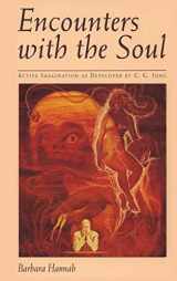 9781630510343-1630510343-Encounters with the Soul: Active Imagination as Developed by C.G. Jung