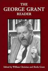 9780802079343-0802079342-The George Grant Reader (Philosophy and Theology)