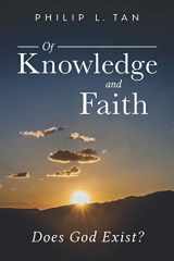 9781735134420-1735134422-Of Knowledge and Faith: Does God Exist?