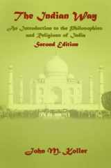 9781138465176-1138465178-The Indian Way: An Introduction to the Philosophies & Religions of India