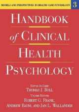 9781591471066-1591471060-Handbook of Clinical Health Psychology: Models and Perspectives in Health Psychology