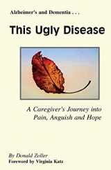 9781533176738-1533176736-This Ugly Disease: A Caregiver's Journey into Pain, Anguish and Hope