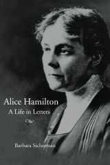 9780252071522-0252071522-Alice Hamilton: A LIFE IN LETTERS
