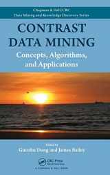 9781439854327-1439854327-Contrast Data Mining: Concepts, Algorithms, and Applications (Chapman & Hall/CRC Data Mining and Knowledge Discovery Series)