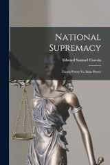 9781018908434-1018908439-National Supremacy: Treaty Power Vs. State Power