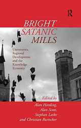 9780754645856-0754645851-Bright Satanic Mills: Universities, Regional Development and the Knowledge Economy