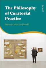 9781350184015-1350184012-Philosophy of Curatorial Practice, The: Between Work and World