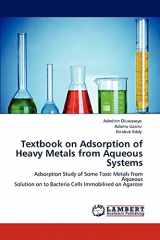 9783848494071-3848494078-Textbook on Adsorption of Heavy Metals from Aqueous Systems: Adsorption Study of Some Toxic Metals from Aqueous Solution on to Bacteria Cells Immobilised on Agarose