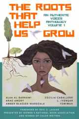 9781950124114-1950124118-The Roots That Help Us Grow: An Authentic Voices Anthology, Volume 1