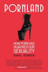 9780807001547-0807001546-Pornland: How Porn Has Hijacked Our Sexuality