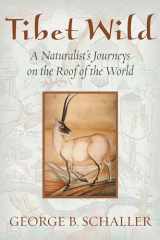 9781610911726-1610911725-Tibet Wild: A Naturalist's Journeys on the Roof of the World
