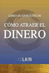 9781539383208-1539383202-Como Atraer el Dinero - Libro de Ejercicios (La Voz de tu Alma Pasos Prácticos Ejercicios) (Spanish Edition)