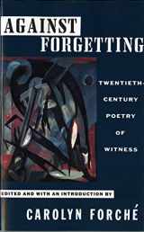 9780393309768-0393309762-Against Forgetting: Twentieth-Century Poetry of Witness