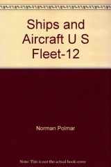 9780870216435-0870216430-The Ships and Aircraft of the U.S. Fleet, 12th Edition