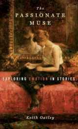 9780199767632-0199767637-The Passionate Muse: Exploring Emotion in Stories