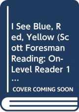 9780328042296-0328042293-I See Blue, Red, Yellow (Scott Foresman Reading: On- Level Reader 1) 1.1