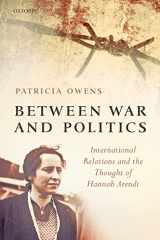 9780199566044-0199566046-Between War and Politics: International Relations and the Thought of Hannah Arendt