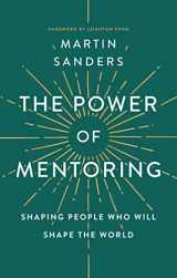 9781600662355-1600662358-The Power of Mentoring: Shaping People Who will Shape the World