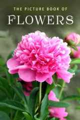 9781086375114-1086375114-The Picture Book of Flowers: A Gift Book for Alzheimer's Patients and Seniors with Dementia (Picture Books - Nature)