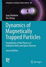 9783642415296-3642415296-Dynamics of Magnetically Trapped Particles: Foundations of the Physics of Radiation Belts and Space Plasmas (Astrophysics and Space Science Library, 403)