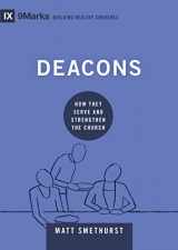 9781433571626-1433571625-Deacons: How They Serve and Strengthen the Church (9Marks: Building Healthy Churches)
