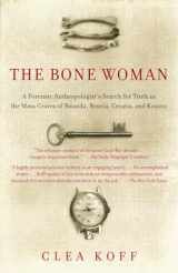 9780812968859-0812968859-The Bone Woman: A Forensic Anthropologist's Search for Truth in the Mass Graves of Rwanda, Bosnia, Croatia, and Kosovo