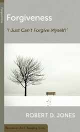 9780875526782-0875526780-Forgiveness: I Just Can’t Forgive Myself! (Resources for Changing Lives)