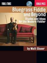9780876391082-0876391080-Bluegrass Fiddle and Beyond: Etudes and Ideas for the Modern Fiddler