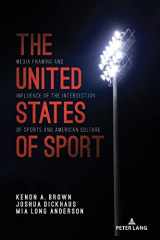 9781433181733-1433181738-The United States of Sport: Media Framing and Influence of the Intersection of Sports and American Culture (Communication, Sport, and Society, 8)