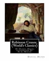 9781536821604-1536821608-Robinson Crusoe, By Daniel Defoe, illustrated By N. C. Wyeth (World's Classics): Newell Convers Wyeth (October 22, 1882 – October 19, 1945), known as ... was an American artist and illustrator.