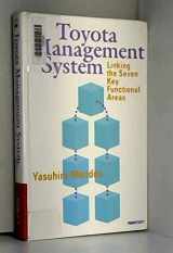 9781563270147-1563270145-The Toyota Management System: Linking the Seven Key Functional Areas
