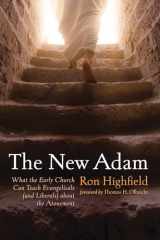 9781725274327-1725274329-The New Adam: What the Early Church Can Teach Evangelicals (and Liberals) about the Atonement