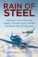 9781682475263-1682475263-Rain of Steel: Mitscher's Task Force 58, Ugaki's Thunder Gods, and the Kamikaze War off Okinawa