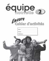 9780199124572-0199124574-Équipe nouvelle: 2: Encore Workbook: Encore Workbook Pt. 2 (Equipe nouvelle)