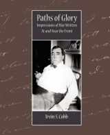 9781604245622-160424562X-Paths of Glory: Impressions of War Written at and Near the Front