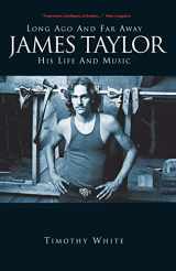 9781849387736-1849387737-Long Ago and Far Away: James Taylor His Life and Music