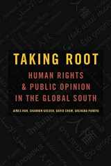 9780199975044-0199975043-Taking Root: Human Rights and Public Opinion in the Global South (Oxford Studies in Culture and Politics)