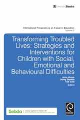9781780527109-1780527101-Transforming Troubled Lives: Strategies and Interventions for Children with Social, Emotional and Behavioural Difficulties (International Perspectives on Inclusive Education, 2)