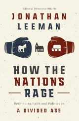 9781400218448-1400218446-How the Nations Rage: Rethinking Faith and Politics in a Divided Age