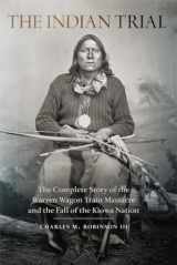 9780806152196-0806152192-The Indian Trial: The Complete Story of the Warren Wagon Train Massacre and the Fall of the Kiowa Nation