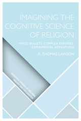 9781350355873-1350355879-Imagining the Cognitive Science of Religion: Magic Bullets, Complex Theories, Experimental Adventures (Scientific Studies of Religion: Inquiry and Explanation)