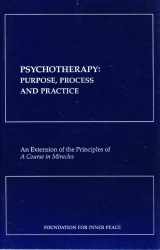 9780960638864-0960638865-Psychotherapy: Purpose, Process, & Practice: an Extension of the Principles of A Course in Miracles