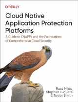 9781098141707-1098141709-Cloud Native Application Protection Platforms: A Guide to CNAPPs and the Foundations of Comprehensive Cloud Security