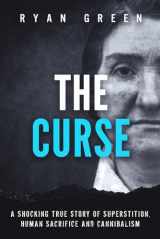 9781674091259-1674091257-The Curse: A Shocking True Story of Superstition, Human Sacrifice and Cannibalism (True Crime)