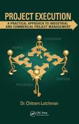 9781439838631-1439838631-Project Execution: A Practical Approach to Industrial and Commercial Project Management