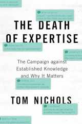9780190865979-0190865970-The Death of Expertise: The Campaign against Established Knowledge and Why it Matters